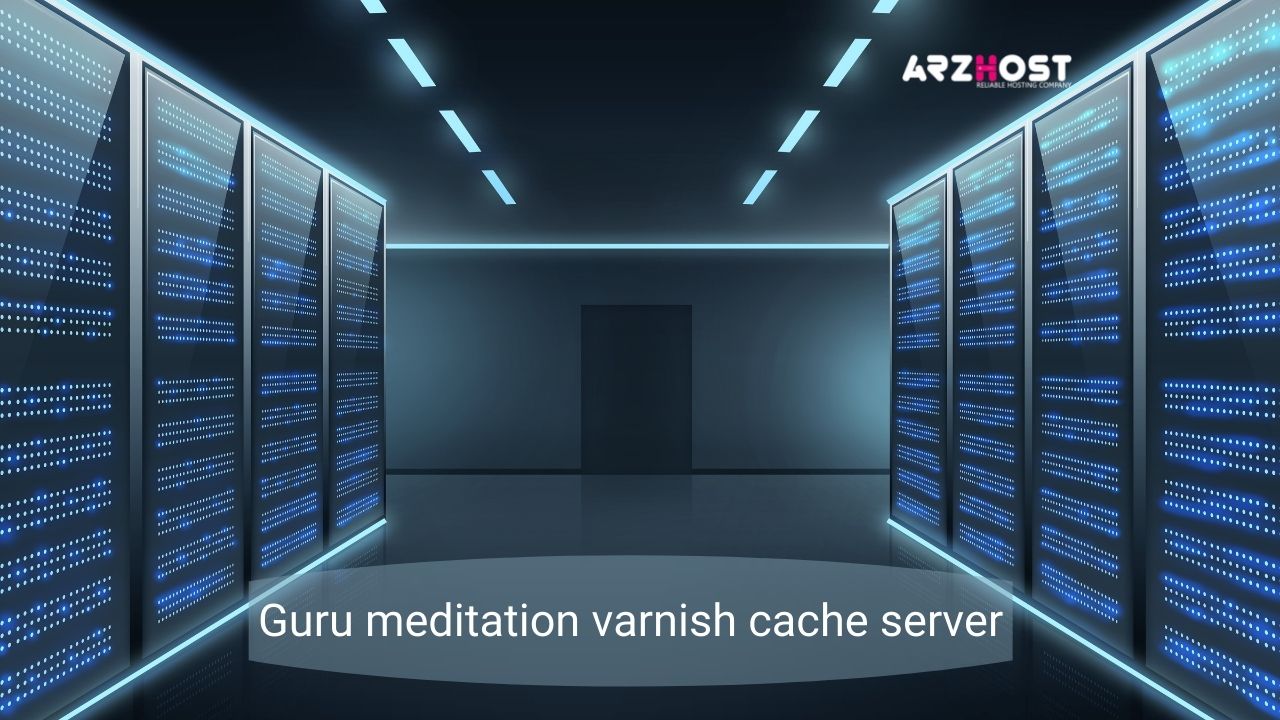 Guru Meditation Varnish Cache Server ARZ Host