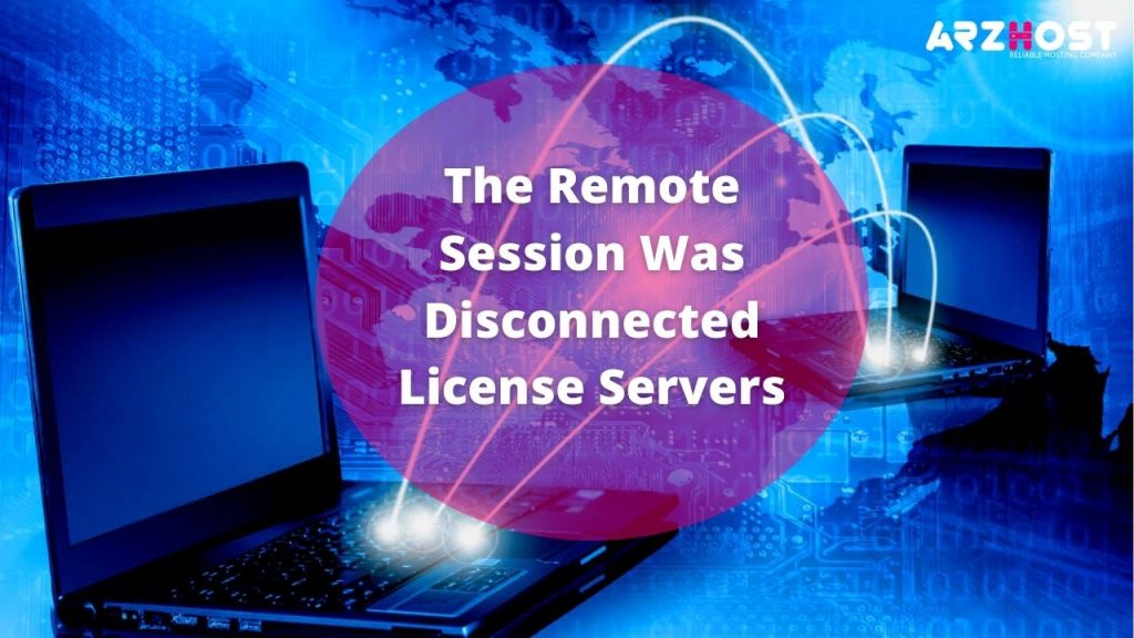 Remote Session Was Disconnected License