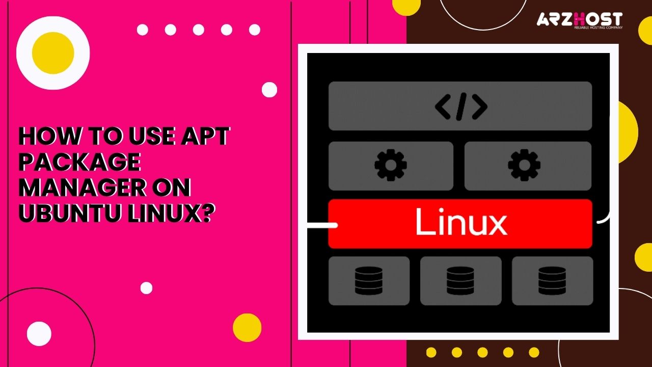 How to Use APT Package Manager on Ubuntu Linux?