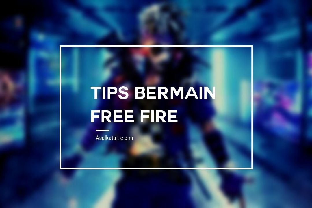 5 Tips Main FF Untuk Pemula Supaya Makin Jago