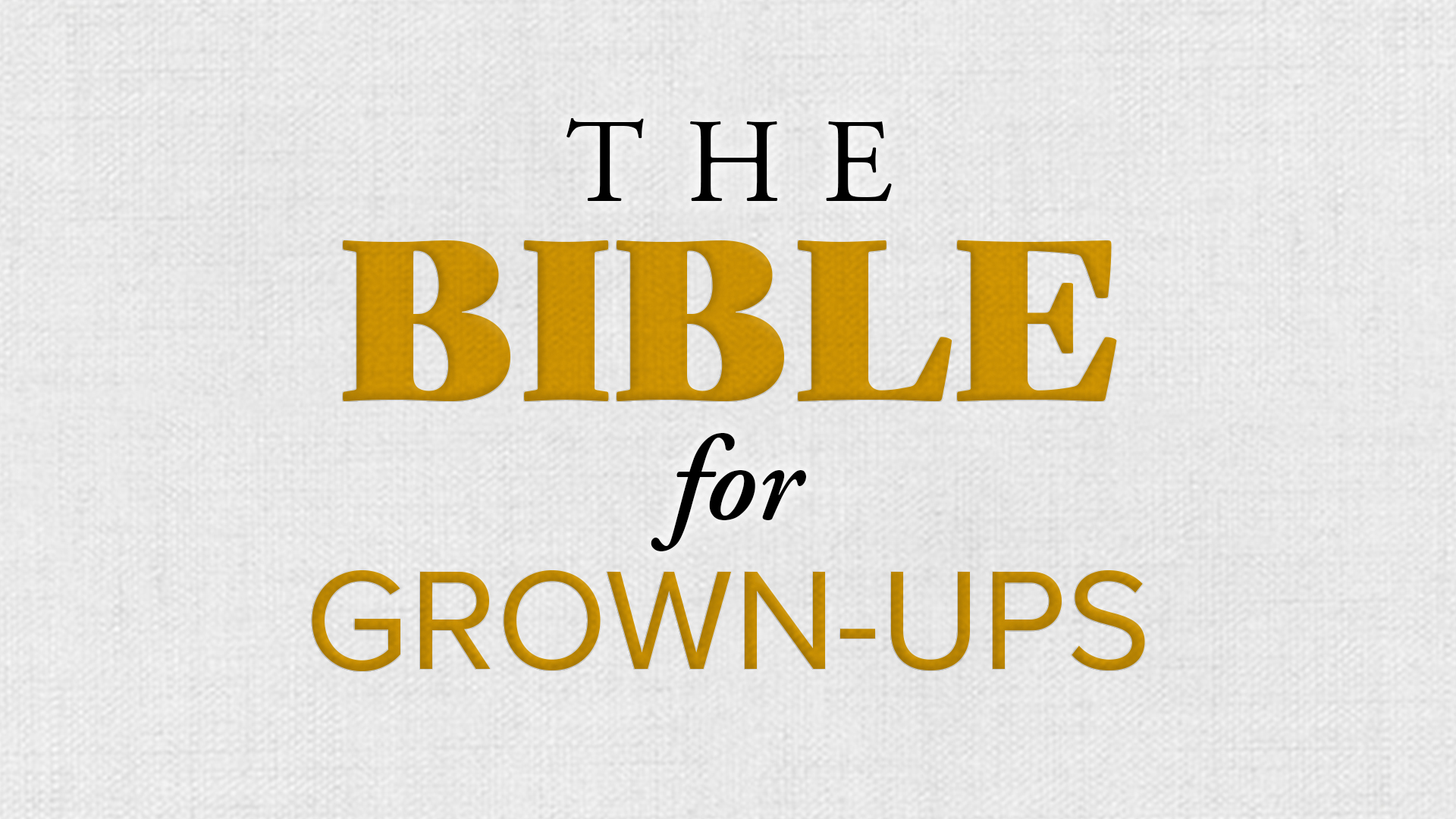 “The Bible for GrownUps” Sermon Series Asbury United Methodist Church