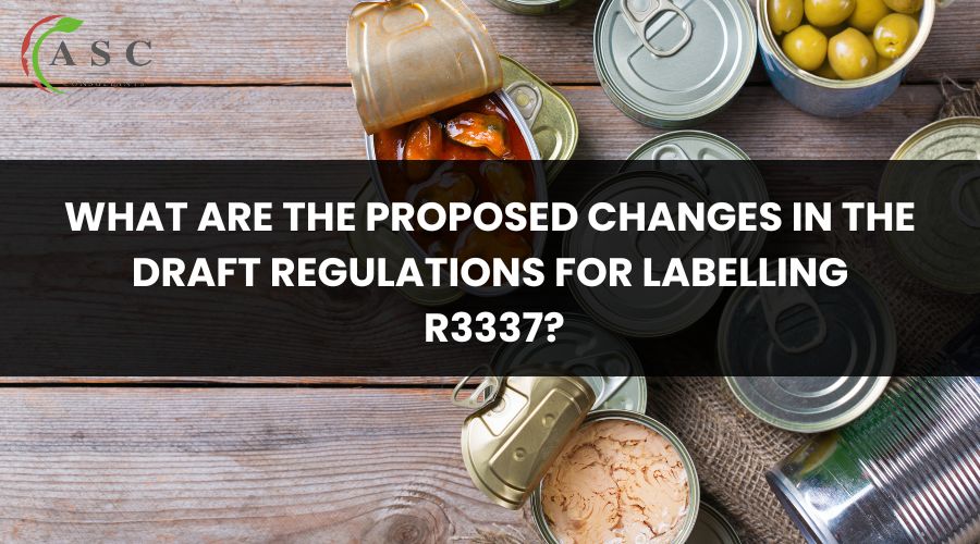 What to Expect in the New Draft Labelling Regulations R3337 in SA ASC