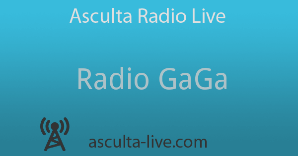 Radio GaGa Asculta Radio Live