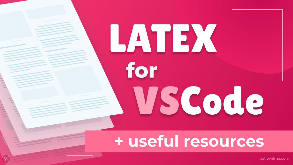 How I Set Up LaTeX Environment on VS Code asfiowilma