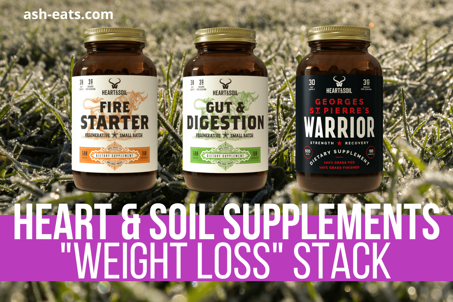 Heart & Soil "Weight Loss" Supplement Stack Nutrient Breakdown Ash Eats