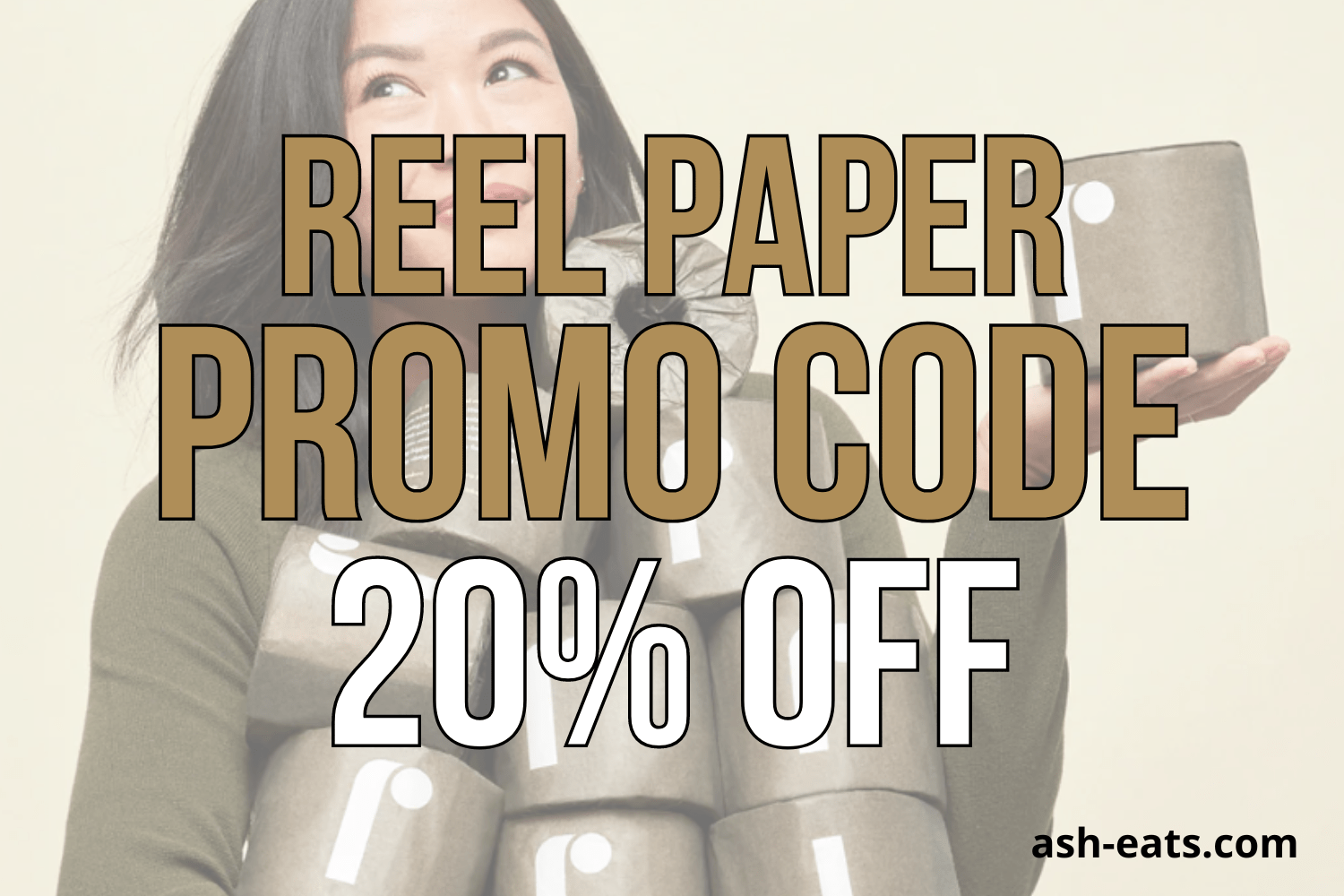 Reel Paper Promo Code ASHLEYR for 20 Off