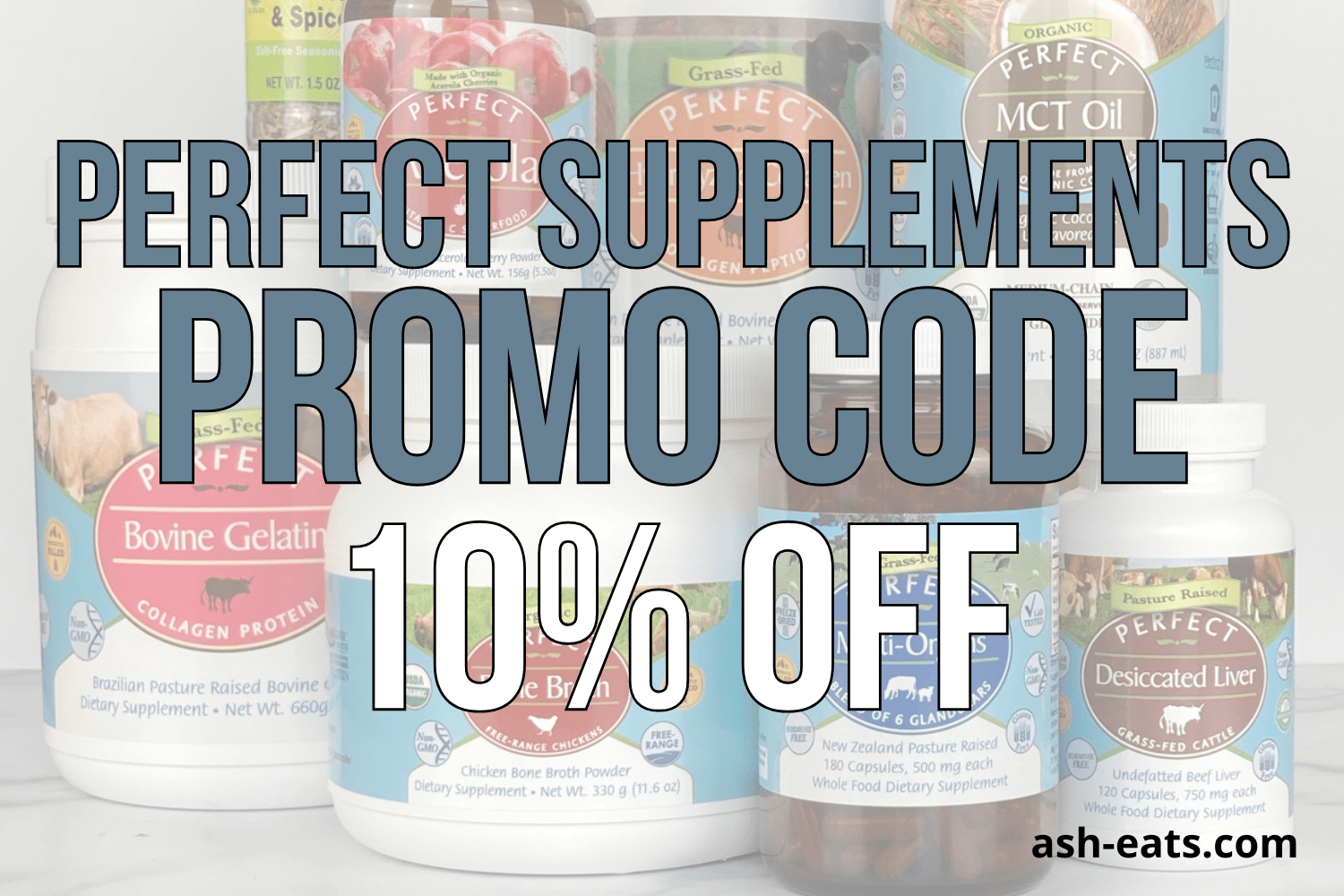 Perfect Supplements Promo Code ASHLEYR for 10 Off