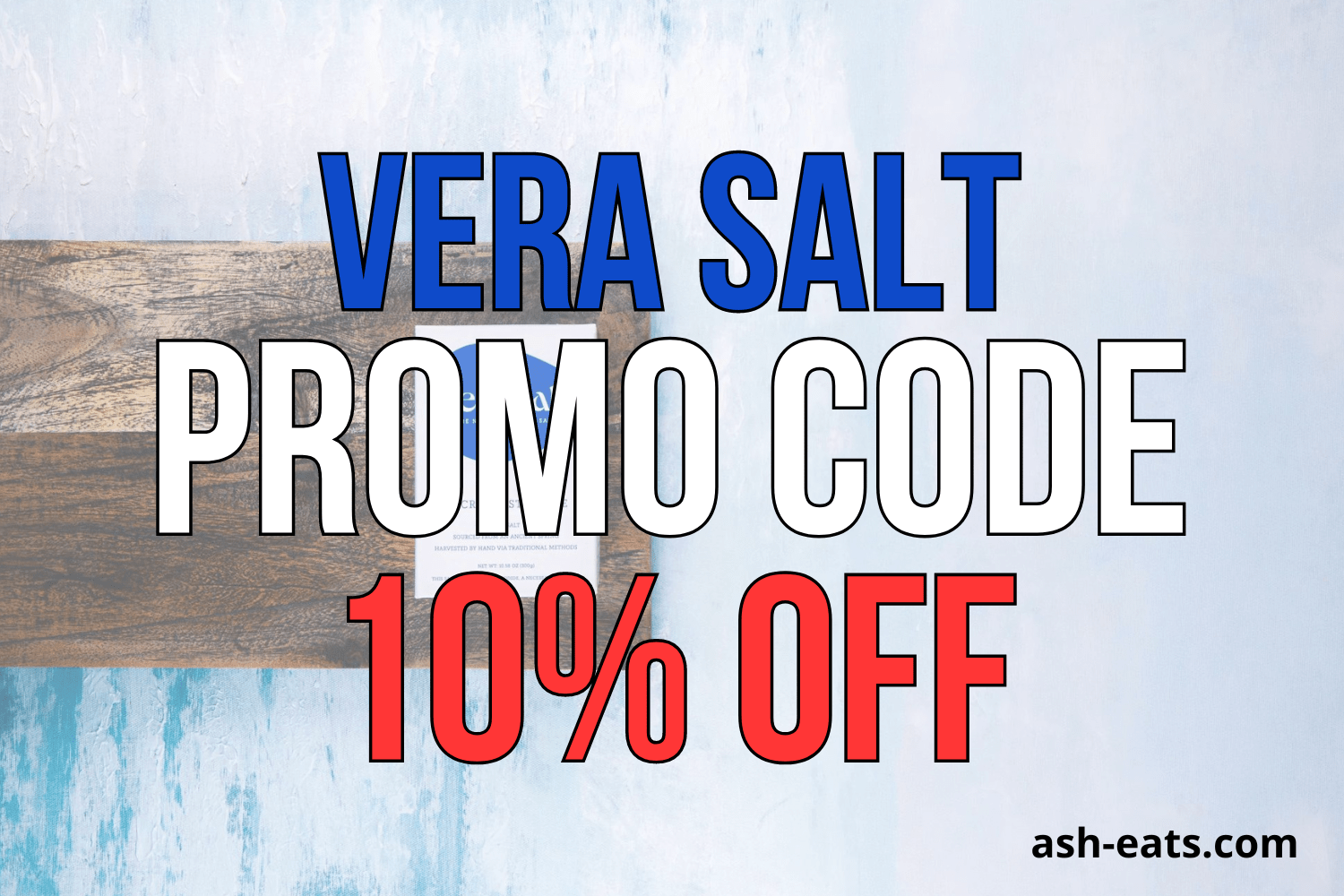 Vera Salt Promo Code ASHLEYR for 10 Off Ash Eats