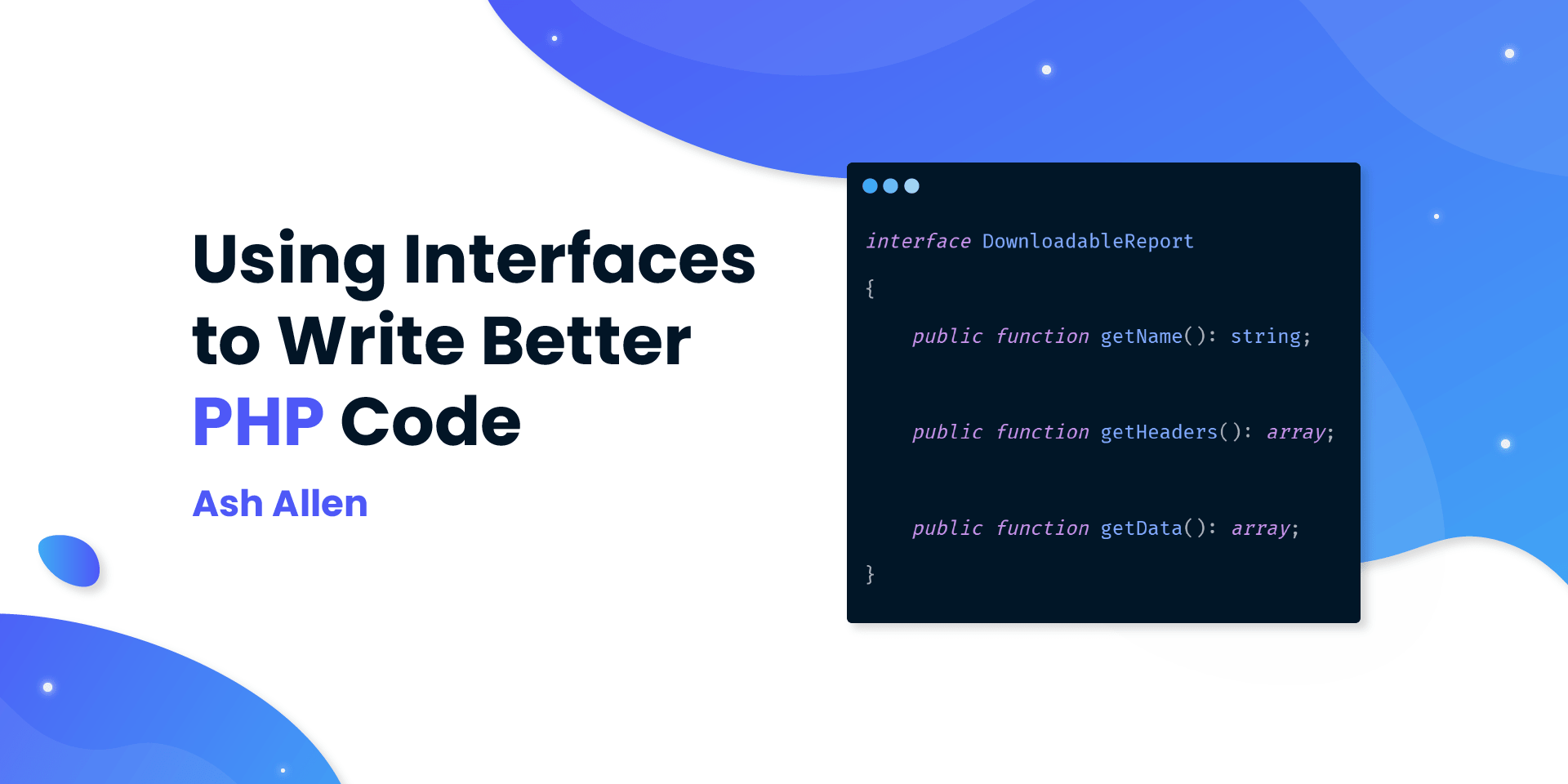 Using Interfaces to Write Better PHP Code Ash Allen Design