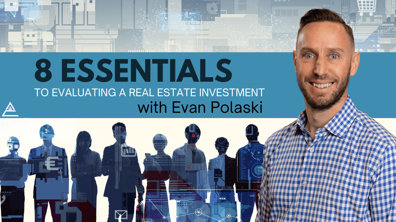 YouTube Series 8 Essentials for Evaluating a Real Estate Investment