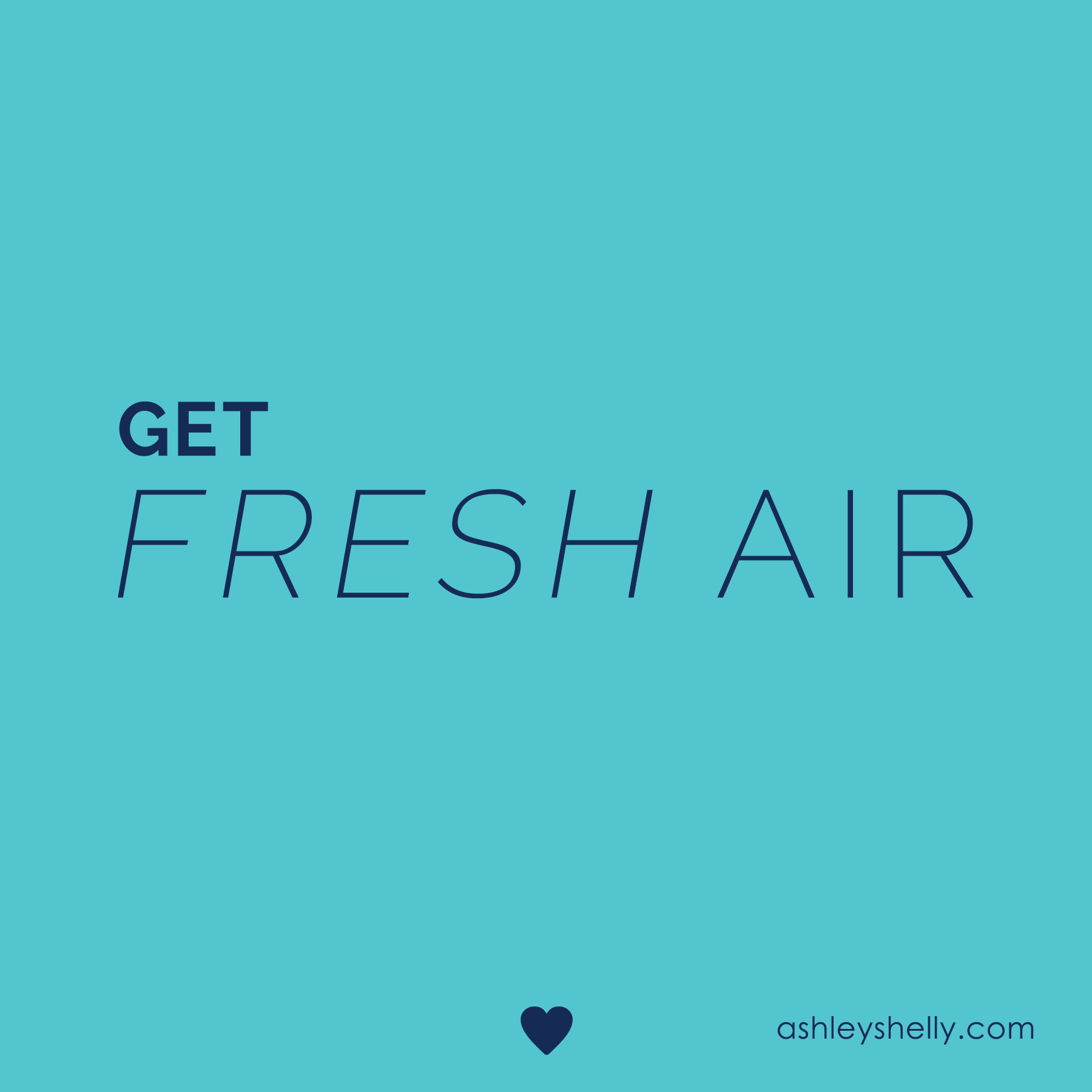 Get Fresh Air Daily Thought 8 by Ashley Shelly
