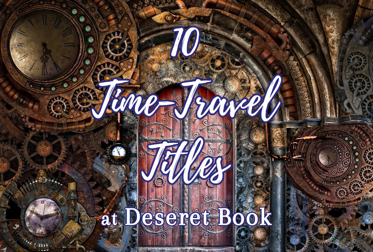 10 TimeTravel Titles at Deseret Book Ashley Weaver