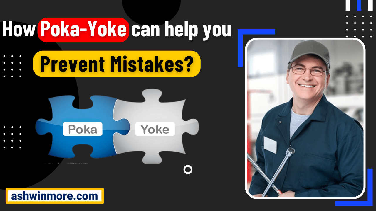 How Poka Yoke can help you prevent mistakes? Mistake Proofing