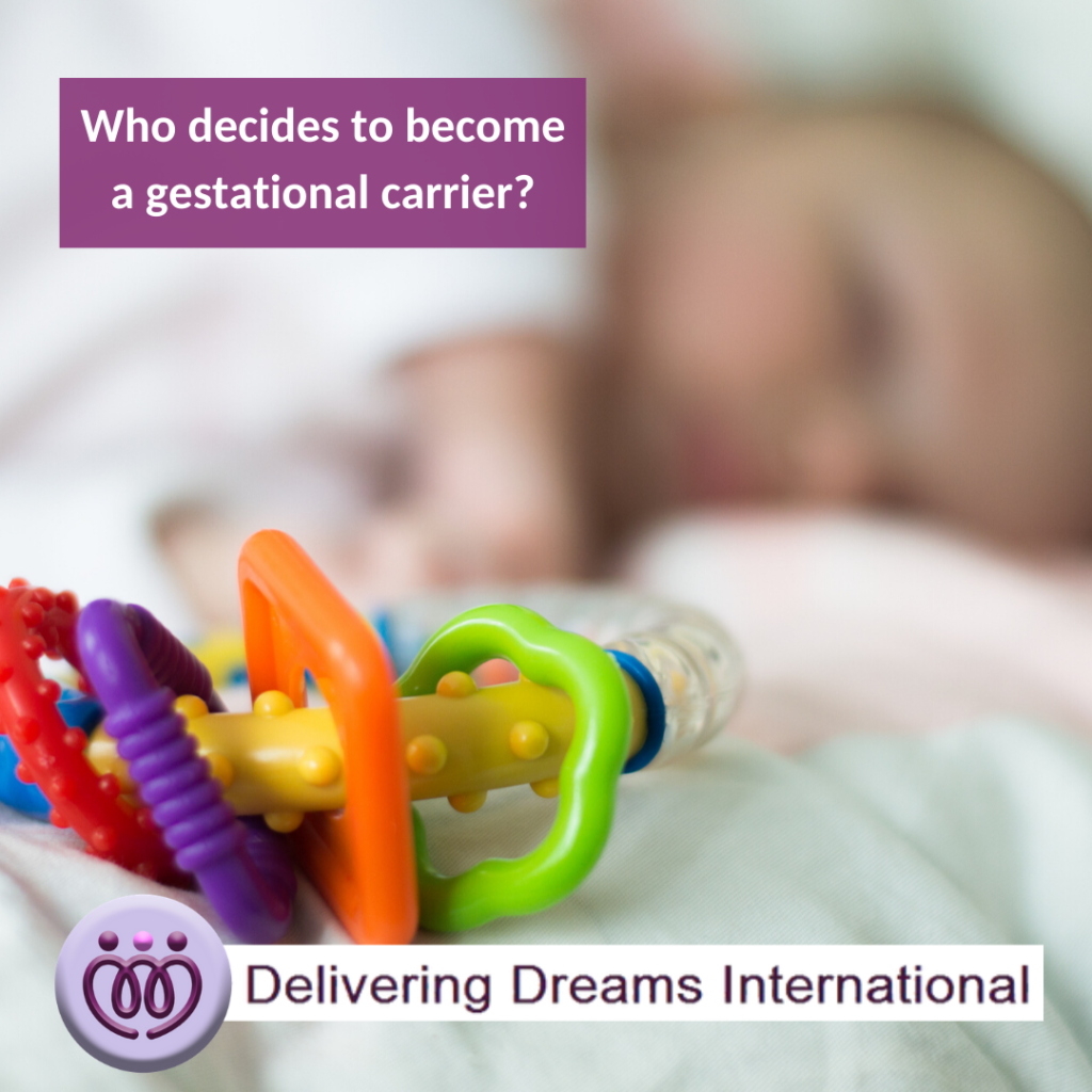 Surrogacy Who decides to a gestational carrier? Delivering Dreams
