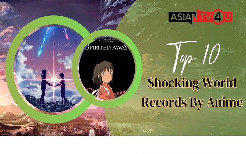 Top 10 Shocking World Records By Anime Asiantv4u