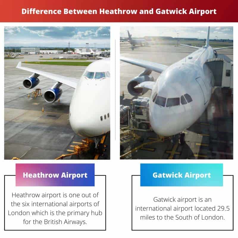 Heathrow vs Gatwick Airport: Difference and Comparison