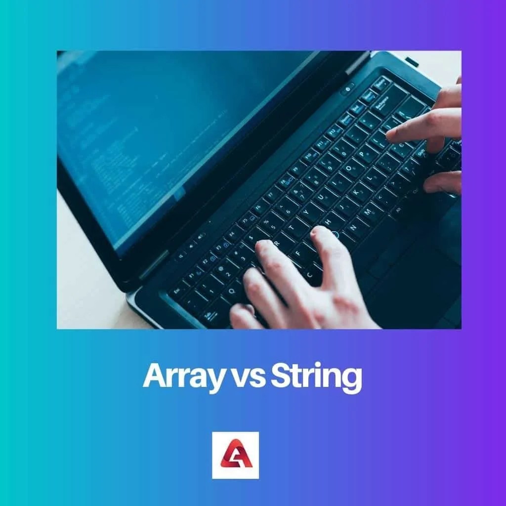 Array vs String Difference and Comparison