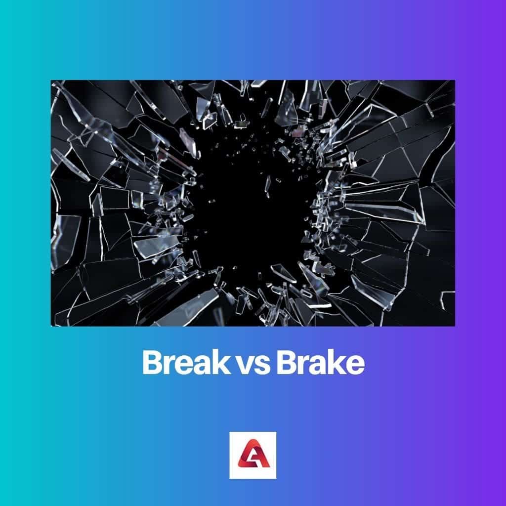 Break vs Brake Difference and Comparison