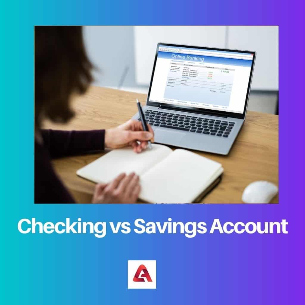 Checking vs Savings Account Difference and Comparison