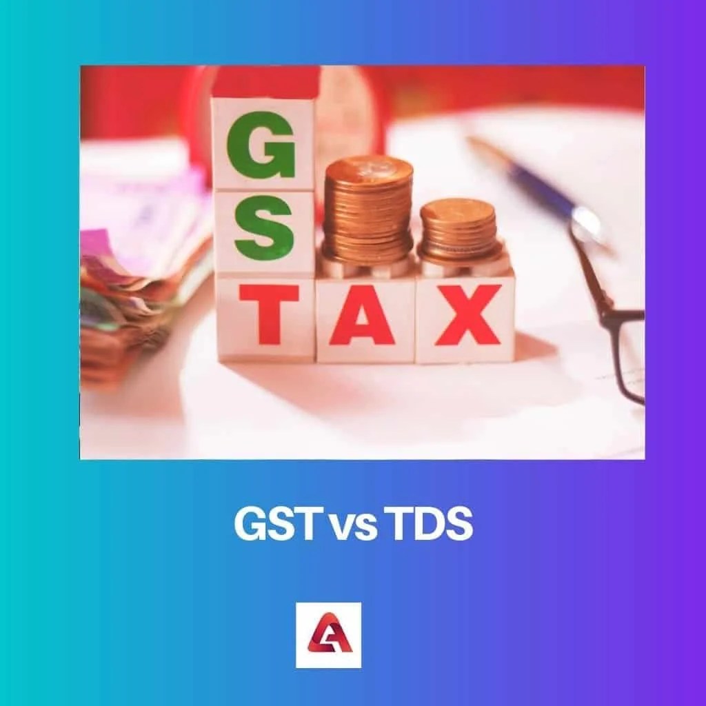 GST vs TDS Difference and Comparison