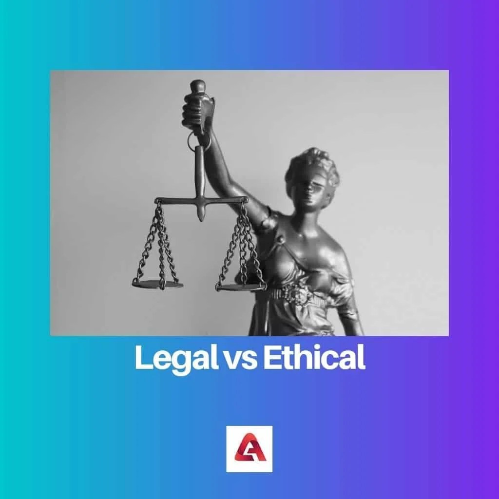 Legal vs Ethical Difference and Comparison