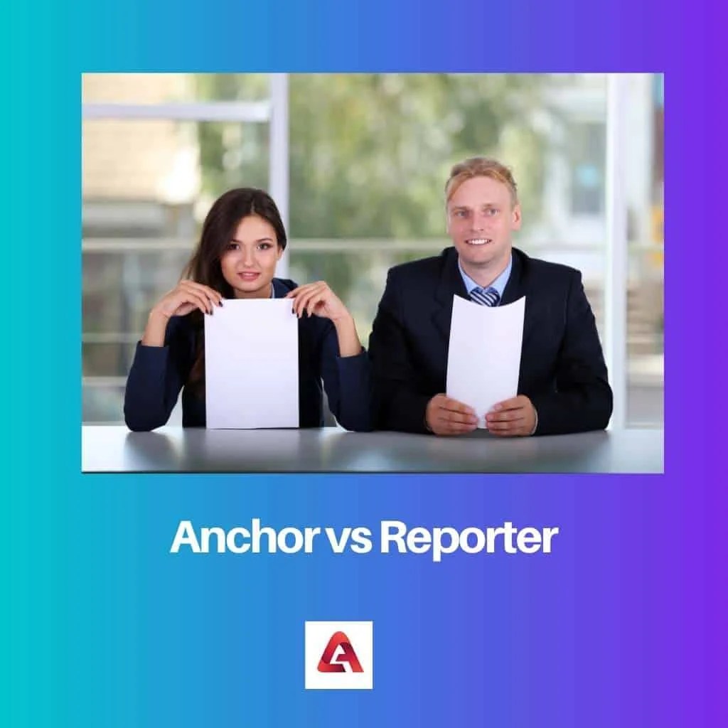Anchor vs Reporter Difference and Comparison