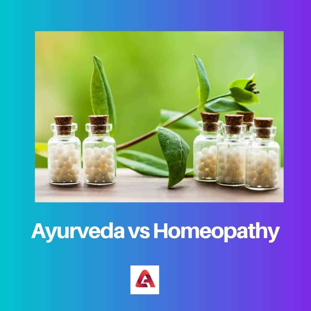 Ayurveda vs Homeopathy Difference and Comparison