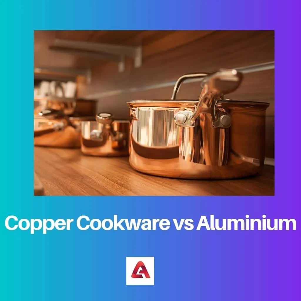 Copper Cookware vs Aluminium Difference and Comparison