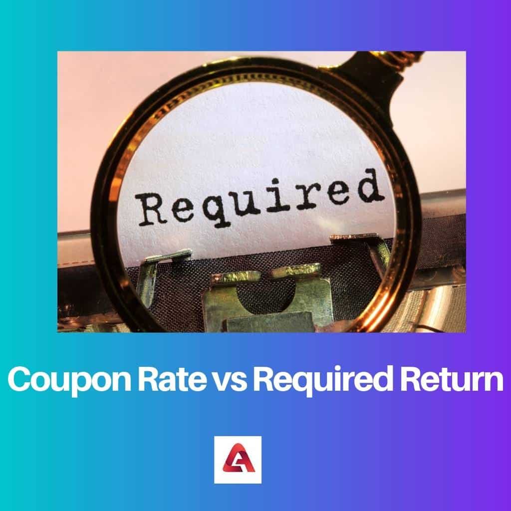 Coupon Rate vs Required Return Difference and Comparison