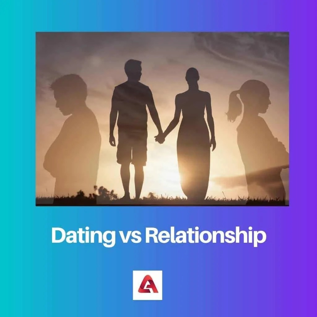 Dating vs Relationship Difference and Comparison