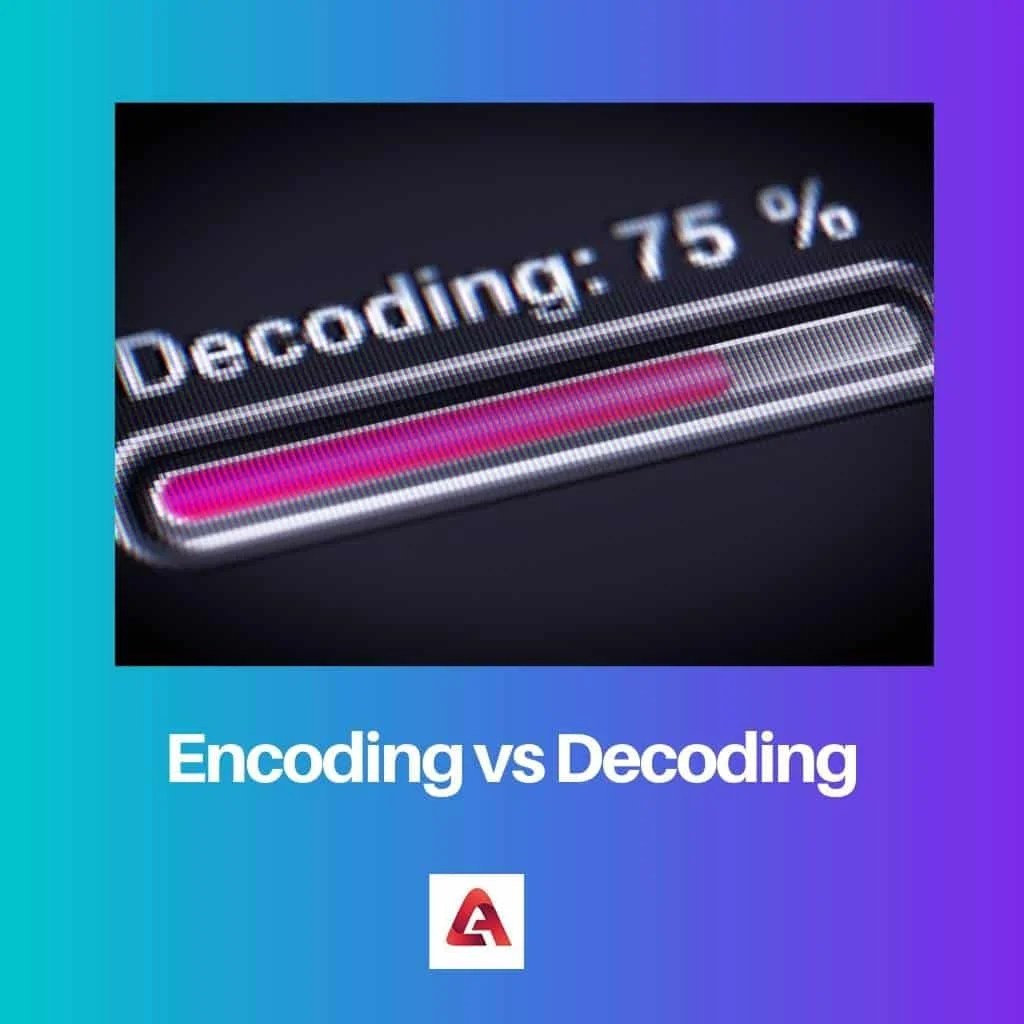 Encoding vs Decoding Difference and Comparison