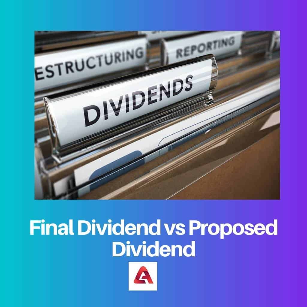Dividendo Final vs Dividendo Propuesto Diferencia y Comparación