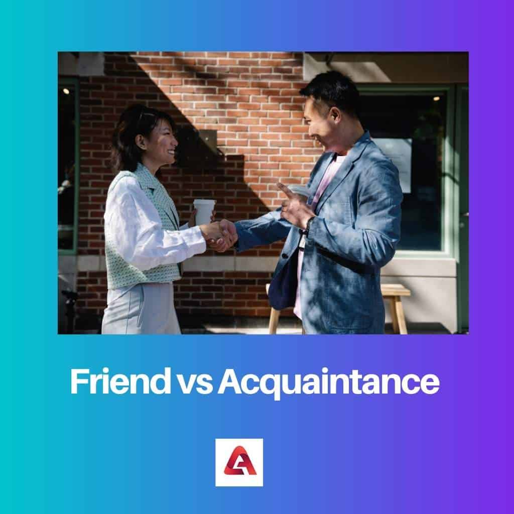 Friend vs Acquaintance Difference and Comparison