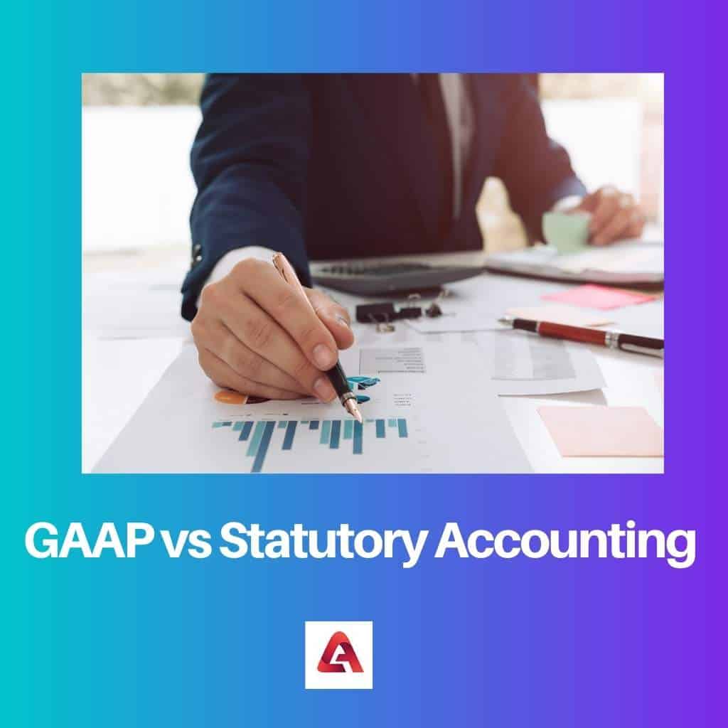 GAAP vs Statutory Accounting Difference and Comparison