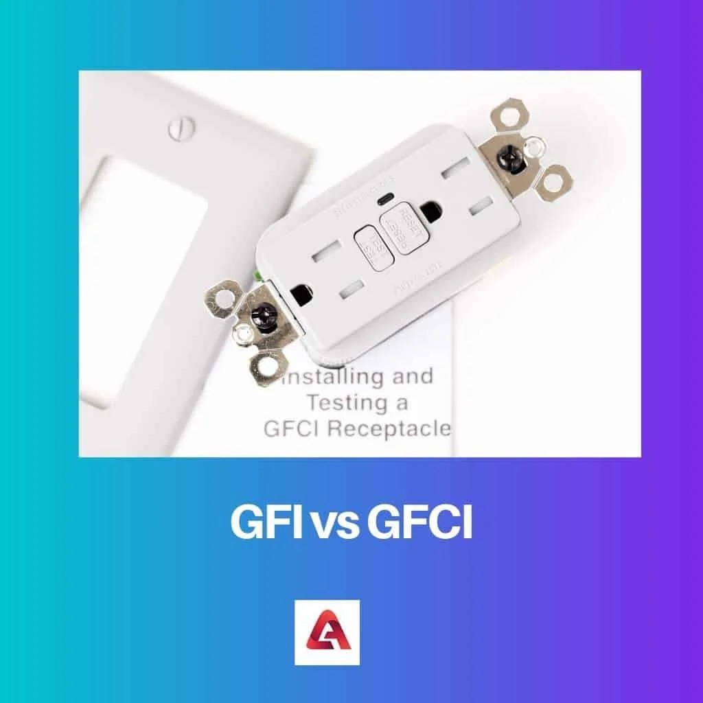 GFI vs GFCI Difference and Comparison