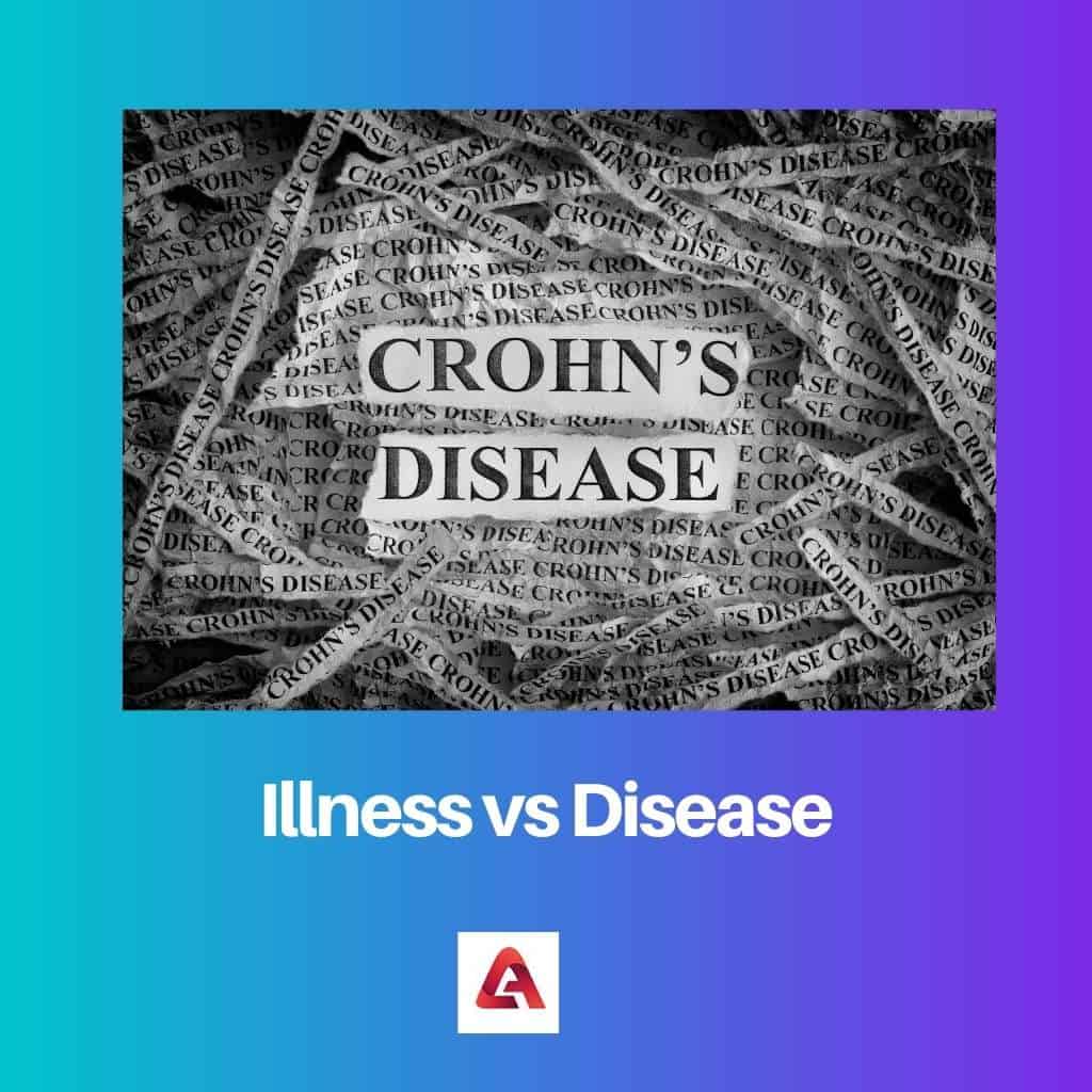 Illness vs Disease Difference and Comparison