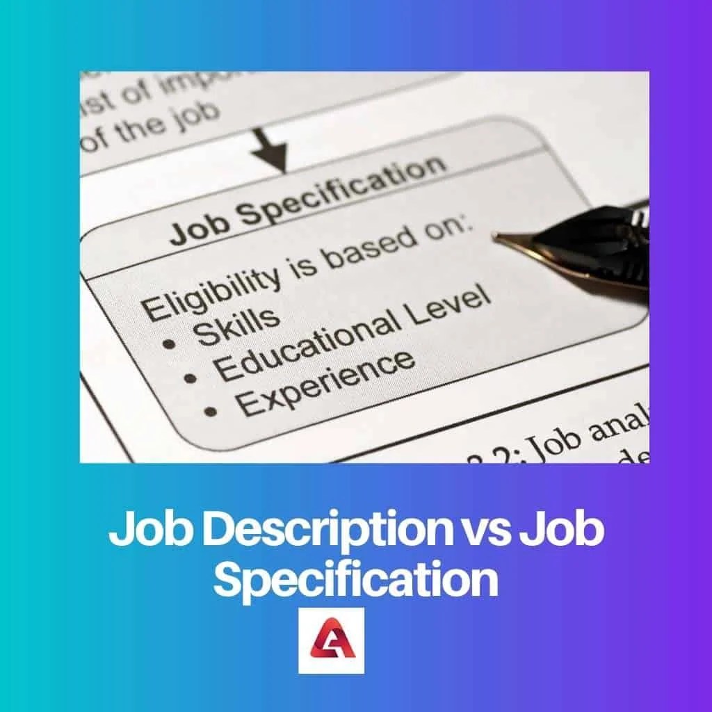 Job Description vs Job Specification Difference and Comparison