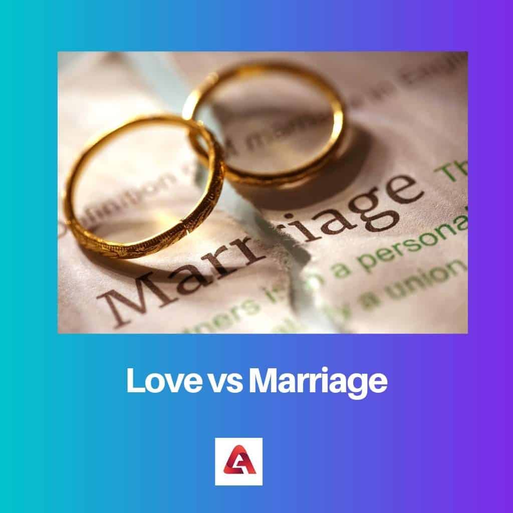 Love vs Marriage Difference and Comparison