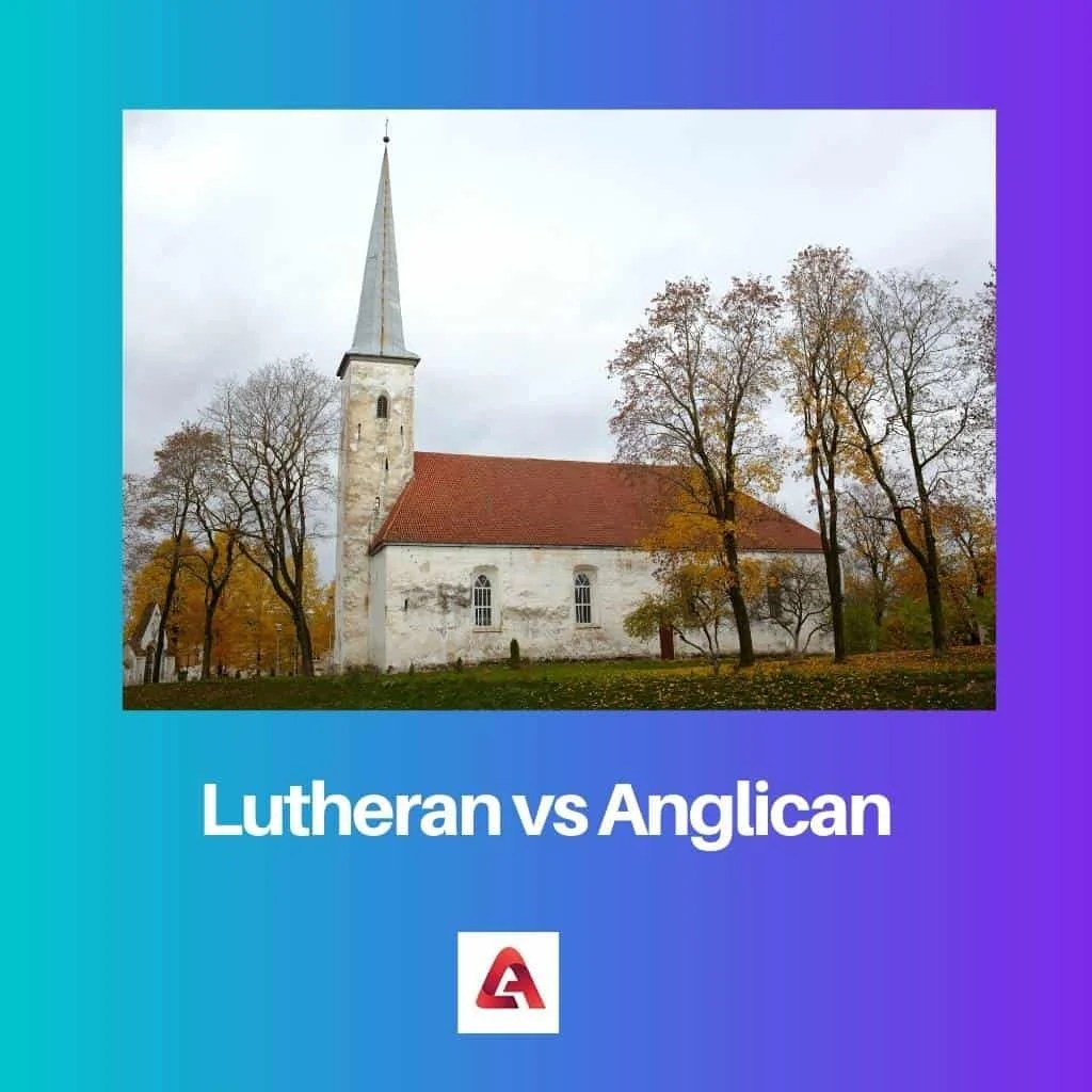 Lutheran vs Anglican Difference and Comparison