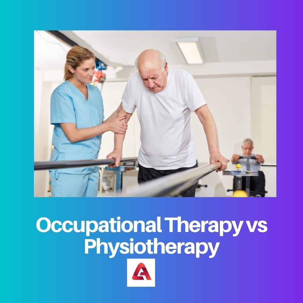 Occupational Therapy vs Physiotherapy Difference and Comparison