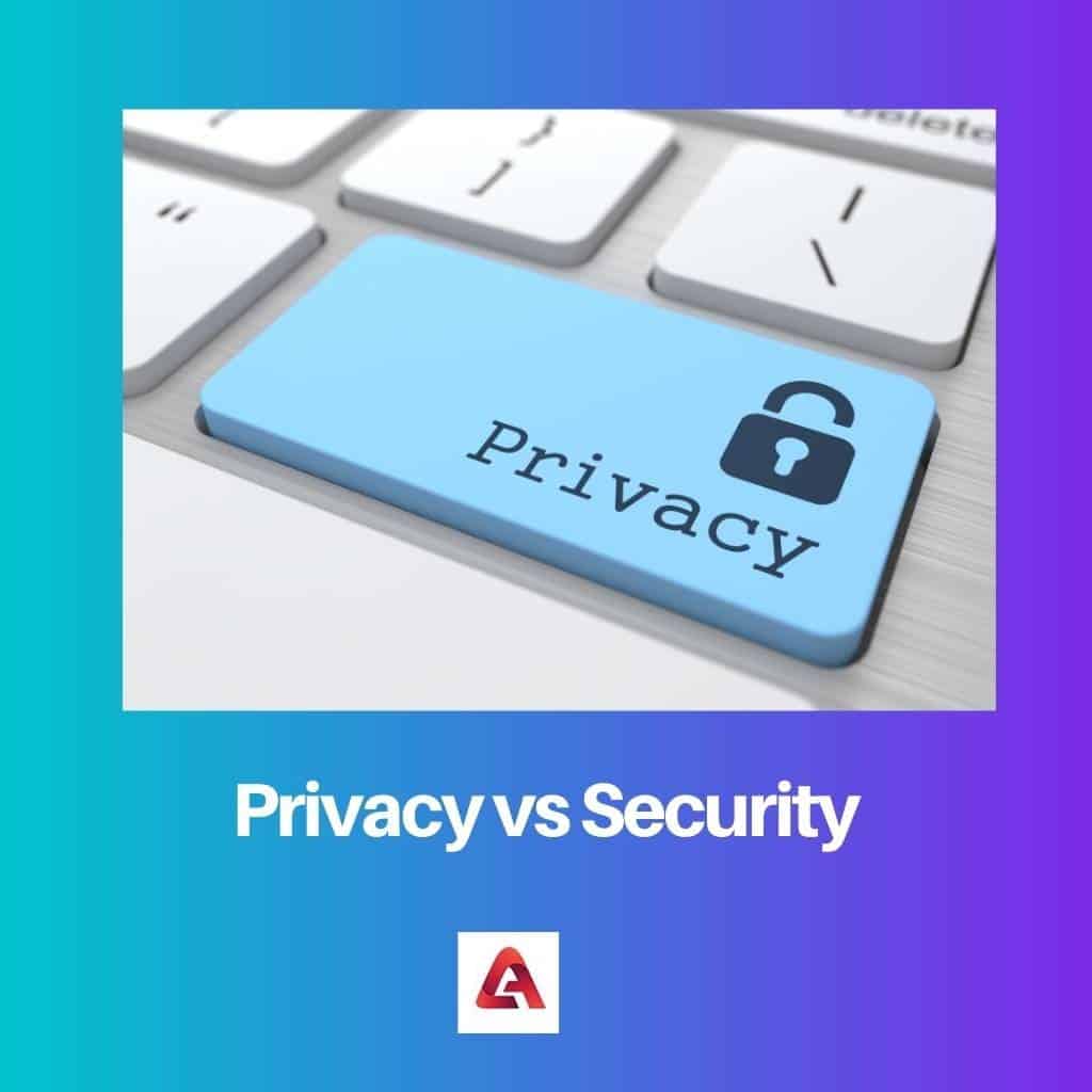 Privacy vs Security Difference and Comparison