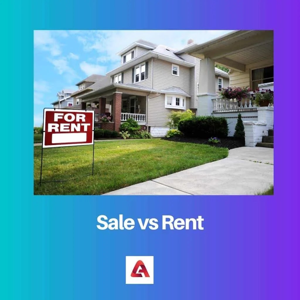 Sale vs Rent Difference and Comparison