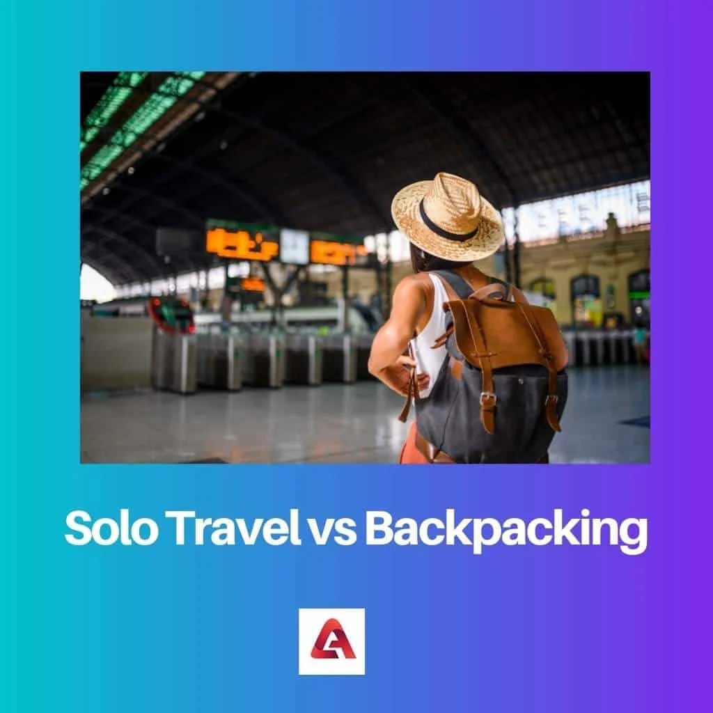 Solo Travel vs Backpacking Difference and Comparison