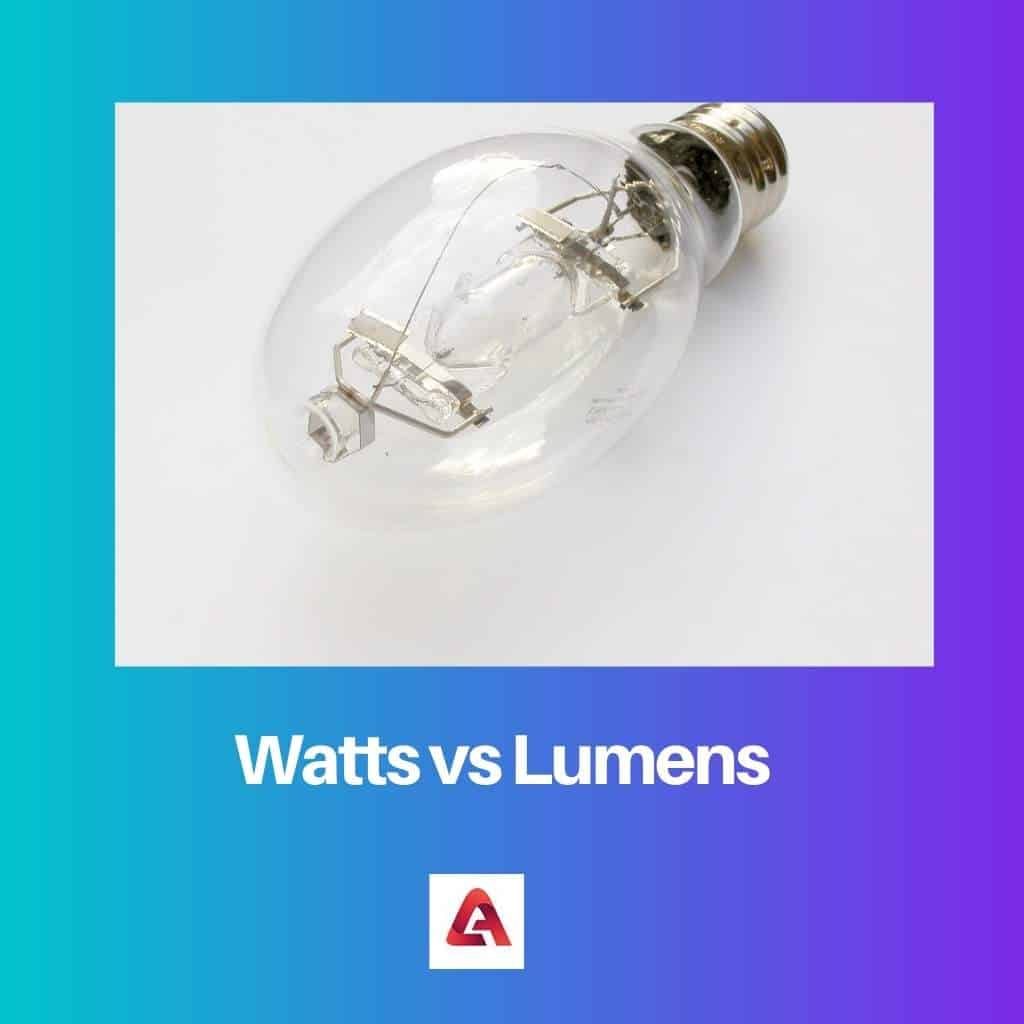 Watts vs Lumens Difference and Comparison