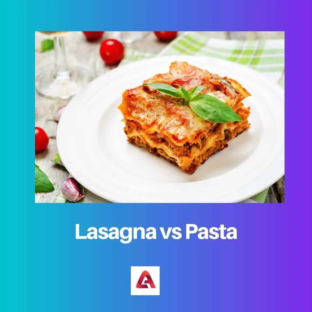 Lasagna vs Pasta Perbedaan dan Perbandingan
