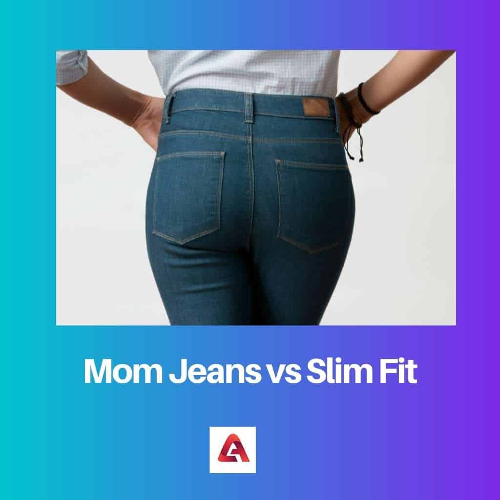 Mom Jeans vs Slim Fit Difference and Comparison