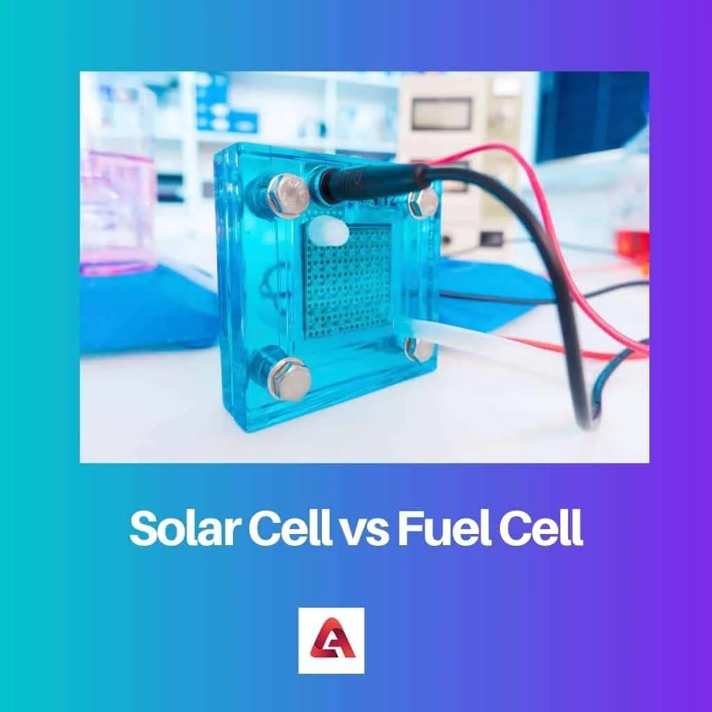 Solar Cell vs Fuel Cell Difference and Comparison