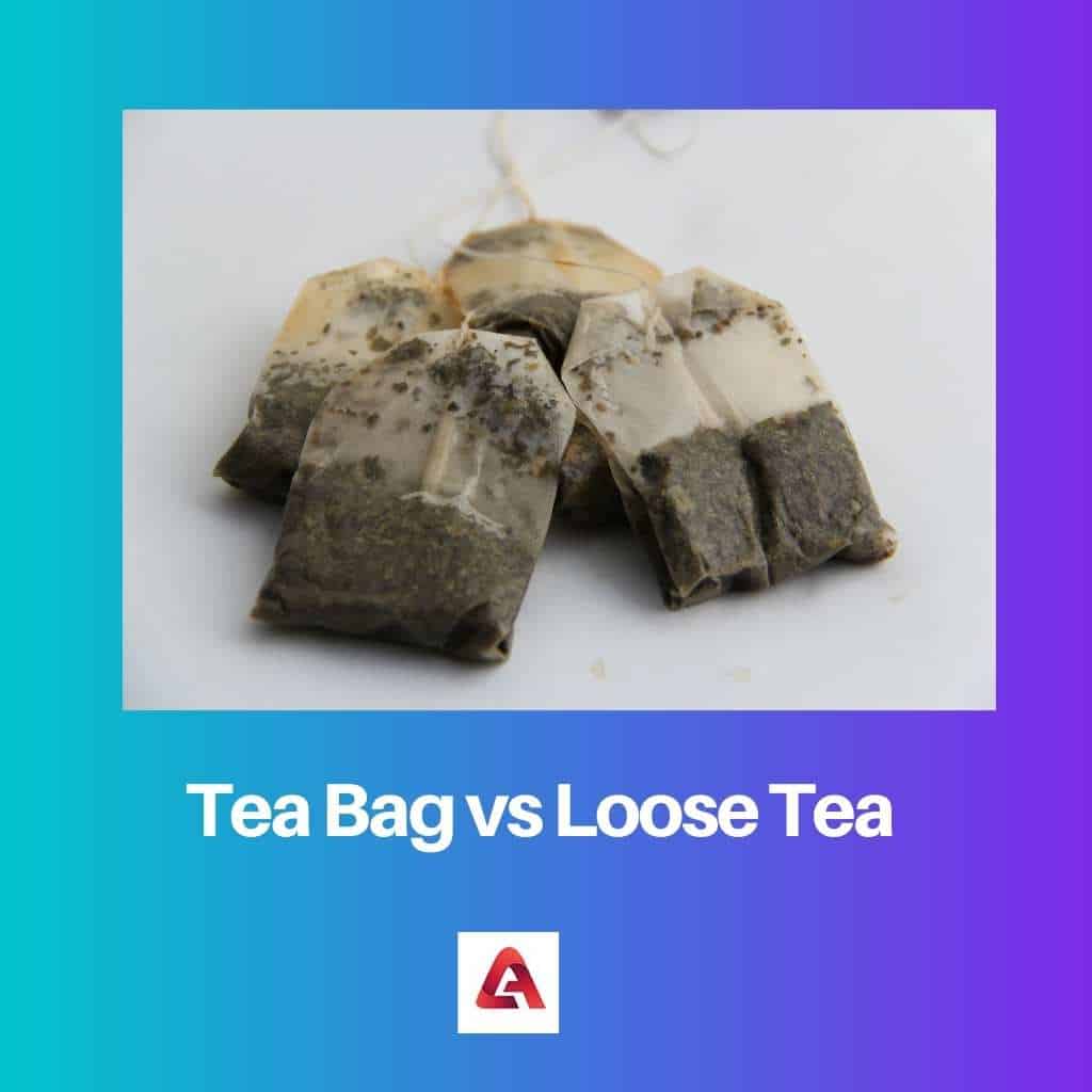 Tea Bag vs Loose Tea Difference and Comparison