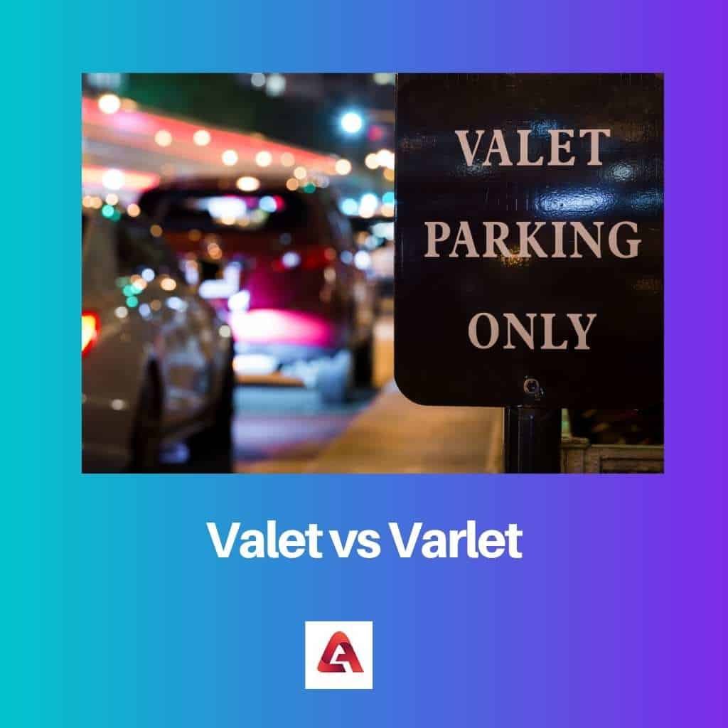 Valet vs Varlet Difference and Comparison