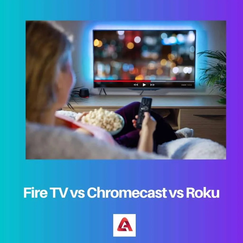 Fire TV vs Chromecast vs Roku Difference and Comparison